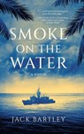 Smoke on the Water - Jack Bartley - 9798888246399