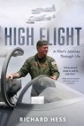 High Flight: A Pilot's Journey Through Life - Richard Hess - 9798888247150