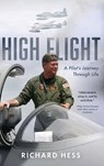 High Flight: A Pilot's Journey Through Life - Richard Hess - 9798888247174