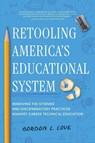 Retooling America's Educational System - Gordon L. Love - 9798888247891