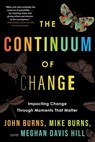 The Continuum of Change: Impacting Change Through Moments That Matter - John Burns - 9798888248379