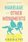 Marriage and Other Monuments - Virginia Pye - 9798888248911