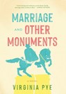 Marriage and Other Monuments - Virginia Pye - 9798888248935