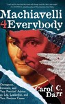 Machiavelli 4 Everybody - Carol C. Darr - 9798888249499