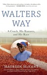 Walters Way: A Coach, His Runners, and His Race - Maureen McKane - 9798888249703