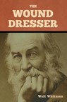 The Wound Dresser - WHITMAN,  Walt - 9798888300497