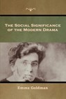 The Social Significance of the Modern Drama - Emma Goldman - 9798888300695