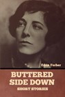 Buttered Side Down - Short Stories - Edna Ferber - 9798888300718