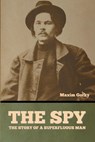 The Spy - Maxim Gorky - 9798888301234