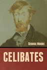 Celibates - George Moore - 9798888304150