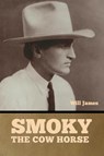 Smoky the Cow Horse - Will James - 9798888305140
