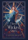 These Wicked Stars - Catelyn Wilson - 9798888315156