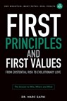 First Principles and First Values: From Existential Risk to Evolutionary Love: a New Story of Value for Humanity - Marc Gafni - 9798888340523