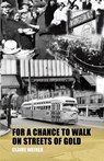 For a Chance to Walk on Streets of Gold - Claire Weiner - 9798888385432