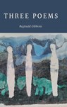 THREE POEMS - Reginald Gibbons - 9798888387627