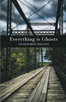Everything is Ghosts - Tyler Robert Sheldon - 9798888388006
