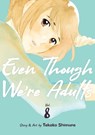 Even Though We're Adults Vol. 8 - Takako Shimura - 9798888436424