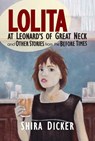 Lolita at Leonard's of Great Neck and Other Stories from the Before Times - Shira Dicker - 9798888452325