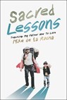 Sacred Lessons: Teaching My Father How to Love - Mike de la Rocha - 9798888454152