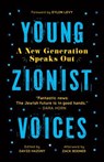 Young Zionist Voices: A New Generation Speaks Out - David Hazony - 9798888456170