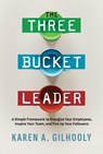 The Three Bucket Leader - Karen A. Gilhooly - 9798888456279