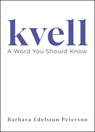 Kvell: A Word You Should Know - Barbara Edelston Peterson - 9798888459362