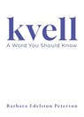 kvell: A Word You Should Know - Barbara Edelston Peterson - 9798888459379