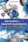 Surrealism and Operative Alchemy - Patrick Lepetit - 9798888501672