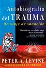 Autobiografia del trauma - Peter A. Levine - 9798888501900
