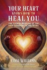 Your Heart Knows How to Heal You - Cissi Williams - 9798888502044