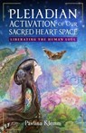 Pleiadian Activation of Our Sacred Heart Space - Pavlina Klemm - 9798888503195