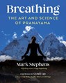 Breathing: The Art and Science of Pranayama - Mark Stephens - 9798888504390