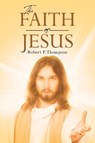 The Faith of Jesus - Robert P. Thompson - 9798888511923
