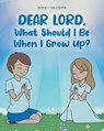 Dear Lord, What Should I Be When I Grow Up? - Nikki Vaughn - 9798888515617
