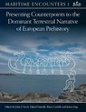 Presenting Counterpoints to the Dominant Terrestrial Narrative of European Prehistory - John T. Koch ; Mikael Fauvelle ; Barry Cunliffe - 9798888571842