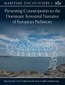 Presenting Counterpoints to the Dominant Terrestrial Narrative of European Prehistory - John T. Koch ; Mikael Fauvelle ; Barry Cunliffe - 9798888571842