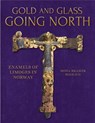 Gold and Glass Going North: Enamels of Limoges in Norway - Mona Bramer Solhaug - 9798888572108