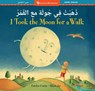 I Took the Moon for a Walk (Bilingual Arabic & English) - Carolyn Curtis - 9798888597583