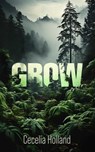 Grow (or Mr. Nice) - Cecelia Holland - 9798888601723