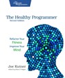 The Healthy Programmer, Second Edition - Joe Kutner - 9798888651537
