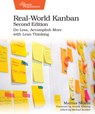 Real-World Kanban, Second Edition: Do Less, Accomplish More with Lean Thinking - Mattias Skarin - 9798888651599