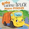 Baby Garbage Truck Makes Friends - Clever Publishing - 9798888670200