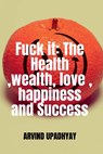 Fuck it - Arvind Upadhyay - 9798888693711