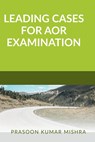 LEADING CASES FOR AOR EXAMINATION - Kumar Prasoon - 9798888834305