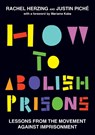How to Abolish Prisons - Rachel Herzing ; Justin Piche - 9798888901212