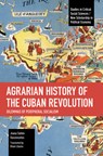 Agrarian History of the Cuban Revolution: Dilemmas of Peripheral Socialism - Joana Salém Vasconcelos - 9798888902332