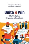 Unite and Win: The Workplace Organizer's Handbook - (Ewoc) Emergency Workplace Organizing Co - 9798888902691
