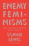 Enemy Feminisms - Sophie Lewis - 9798888902936