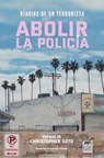 Diarios de Un Terrorista: Abolir La Policia - Christopher Soto - 9798888905227