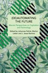 (De)Automating the Future: Marxist Perspectives on Capitalism and Technology - Johannes Fehrle - 9798888905456